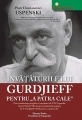 Invataturile lui Gurdjieff pentru "A patra cale"